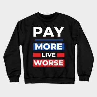 Pay More Live Worse Crewneck Sweatshirt